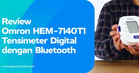 Review Omron HEM T Tensimeter Digital Dengan Bluetooth Galeri Medika