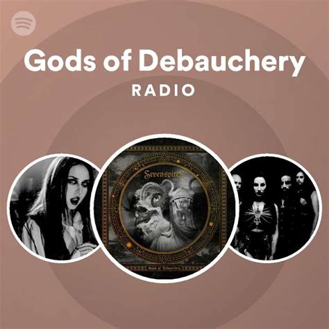 Gods Of Debauchery Radio Playlist By Spotify Spotify