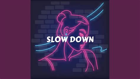 Slow Down Youtube
