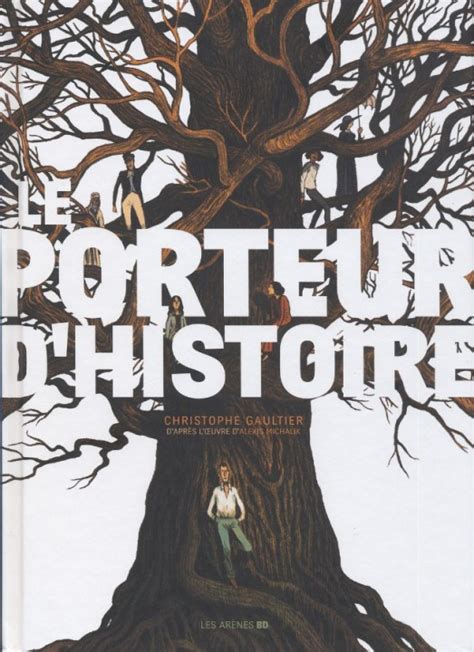 Le Porteur D Histoire Ar Ne Les Michalik Alexis Gaultier Christophe Go Book Com