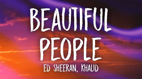 Ed Sheeran Khalid Beautiful People Lyrics Youtube Music