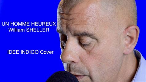 William sheller, william hand, est un chanteur et compositeur français né en 1946 à paris. UN HOMME HEUREUX William SHELLER Reprise - YouTube