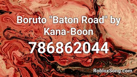 Boruto Baton Road By Kana Boon Roblox Id Roblox Music Codes