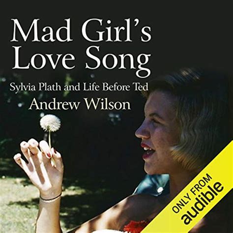 Mad Girls Love Song Sylvia Plath And Life Before Ted By Andrew Wilson