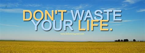 Dont Waste Your Life Christian Facebook Timeline Cover Photo