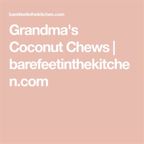 Grandmas Coconut Chews Coconut Recipes