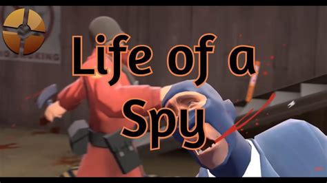 The Life Of A Spy Tf2 Youtube