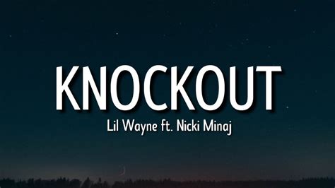 Lil Wayne Knockout Lyrics Ft Nicki Minaj F Ck It Give Me That