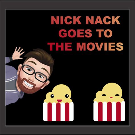 Nick Nack Goes To The Movies Listen Via Stitcher For Podcasts