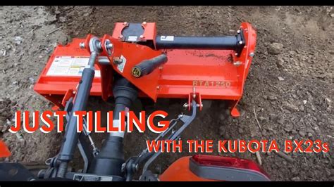 Just Tilling With A Kubota Bx23s And Rta1250 Youtube