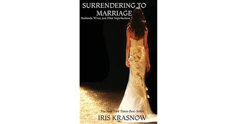 Surrendering To Marriage By Iris Krasnow