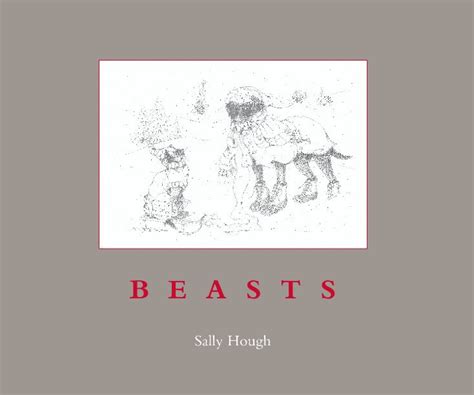 B E A S T S By Sally Hough Blurb Books