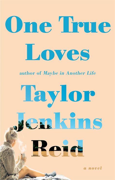 Taylor Jenkins Reid One True Loves Summer Books Love Book Good Books