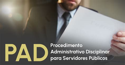 Descubra Tudo Sobre O Procedimento Administrativo Disciplinar Pad Para Servidores Públicos