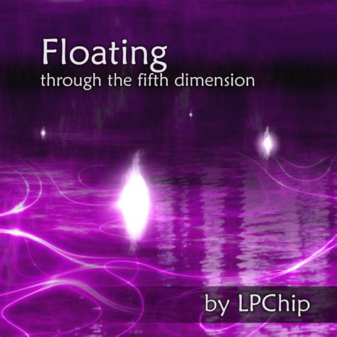 Floating Through The Fifth Dimension Lpchip
