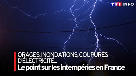 Orages Le Point Sur Les Intemp Ries En France Youtube