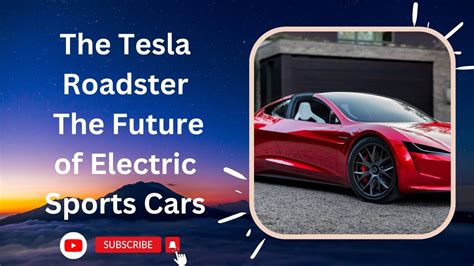 The Tesla Roadster The Future Of Electric Sports Cars Youtube