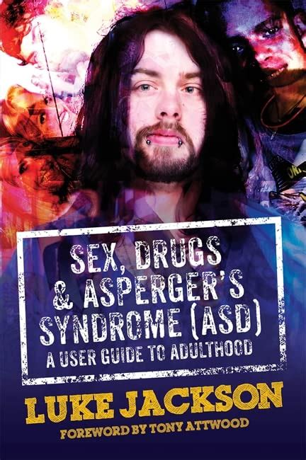 Sex Drugs And Aspergers Syndrome Asd A User Guide To Ad By