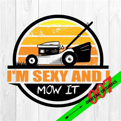 Im Sexy And I Mow It Svg Lawn Enforcement Officer Svg Lawn Etsy Canada