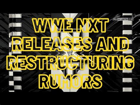 Wwe Nxt Releases And Restructuring Youtube