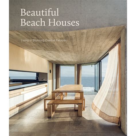 Beautiful Beach Houses Living In Stunning Coastal Escapes Hardcover