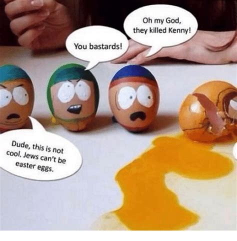 Oh My God They Killed Kenny You Bastards Dude This Is Not Cool Jews