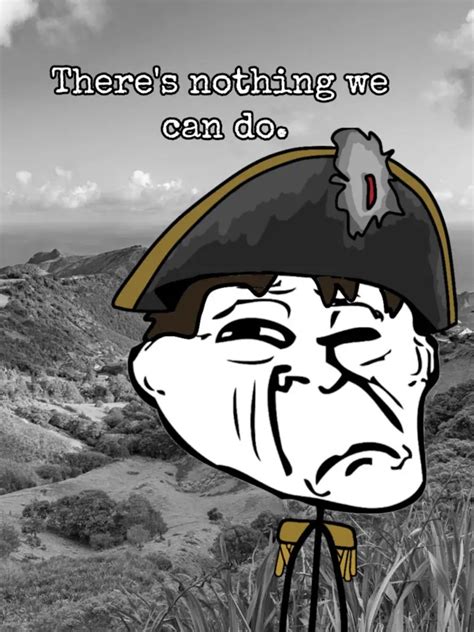 There S Nothing We Can Do Napoleon Troll Face Napoleon There Is
