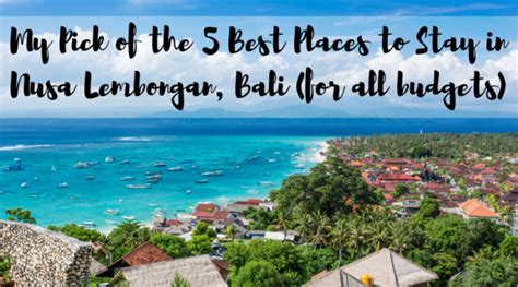 The Best Places To Stay In Nusa Lembongan Bali For All Budgets