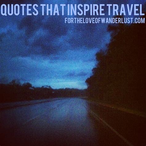 Wanderlust Wednesday Quotes That Inspire Travel Part 11 For The