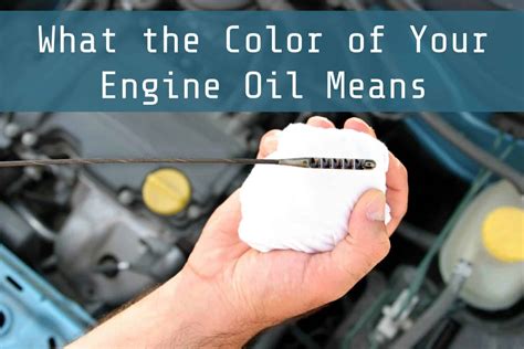 What The Color Of Your Engine Oil Means