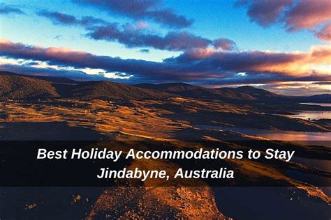 Best Holiday Accommodations To Stay Jindabyne Australia