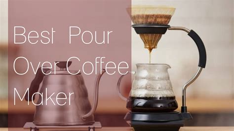 Top 10 Best Pour Over Coffee Makers Review And Buyer Guide