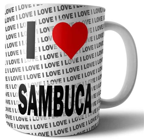 I Love Sambuca Tea Coffee Mug Cup Birthday Christmas T Ebay