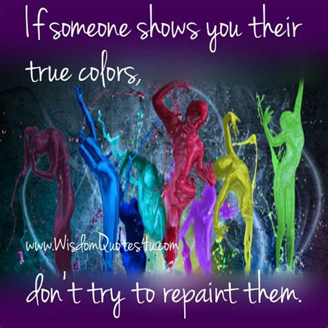 If Someone Shows You Their True Colors Wisdom Quotes