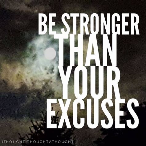 Be Stronger Than Your Excuses Stronger Than You Excuses Keep Calm