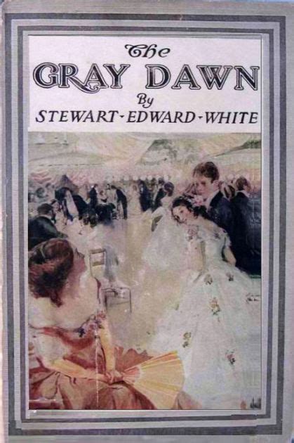 The Gray Dawn By Stewart Edward White Thomas Fogarty Ebook Barnes