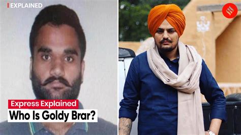 Express Explained Who Is Goldy Brar And How Is He Related To Sidhu Moosewala The Indian Express