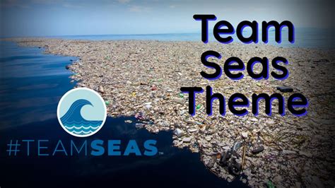 Team Seas Theme TeamSeas YouTube