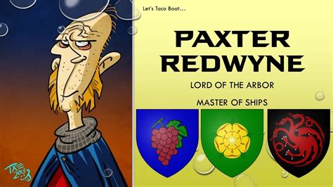 Lets Taco Bout Paxter Redwyne Asoiaf A Game Of Thrones Lore Youtube