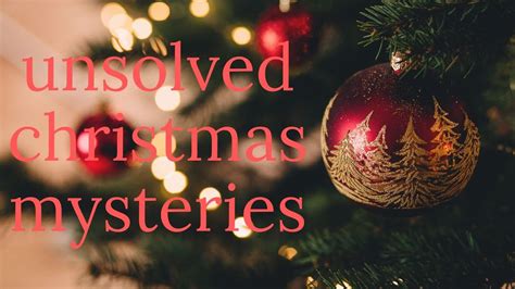 Unsolved Christmas Mysteries YouTube