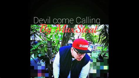 Devil Come Calling By Maxsteal Youtube