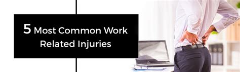 5 Most Common Work Related Injuries Drdeanwolf