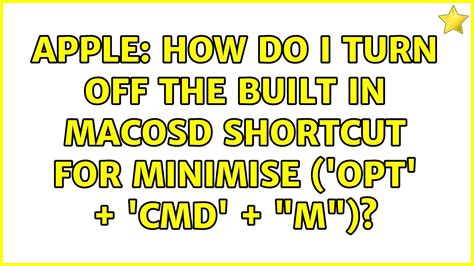Apple How Do I Turn Off The Built In Macosd Shortcut For Minimise