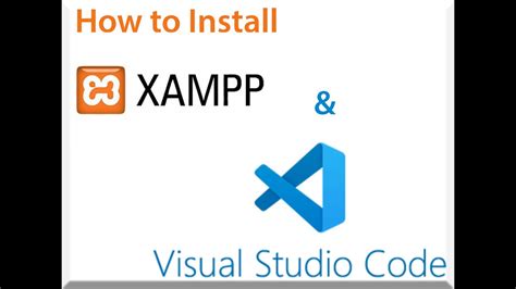 Installing Xampp And Vs Code Editor Youtube