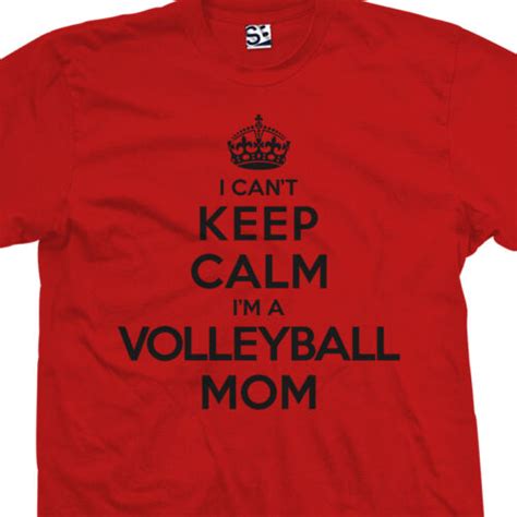 I Cant Keep Calm Im A Volleyball Mom Shirt Volley Ball Women