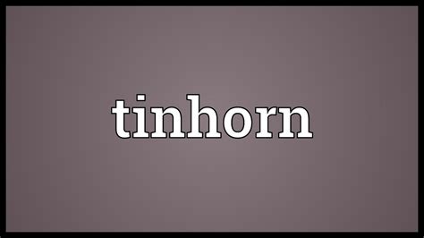 Tinhorn Meaning Youtube