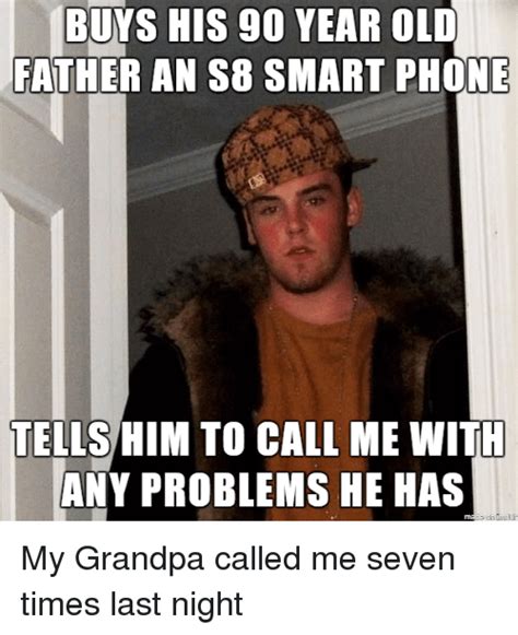 buys his 90 year old fa father an s8 smart phone tellshim to call me with any problems he has my