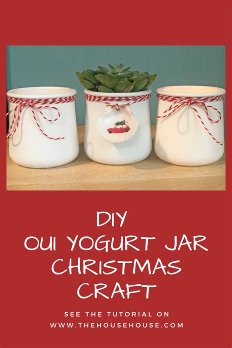 Oui Yogurt Jar Simple Christmas Craft The House House Christmas