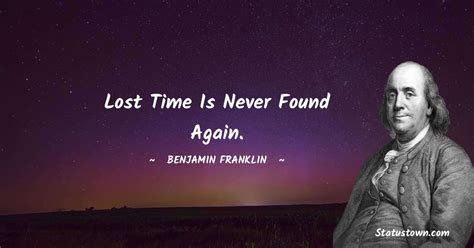 Lost Time Is Never Found Again Benjamin Franklin Quotes