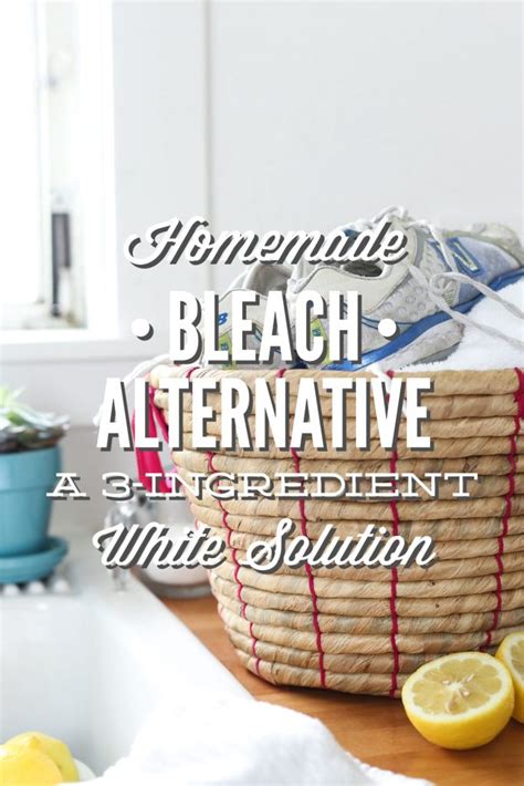 homemade bleach alternative a 3 ingredient whitening solution live simply